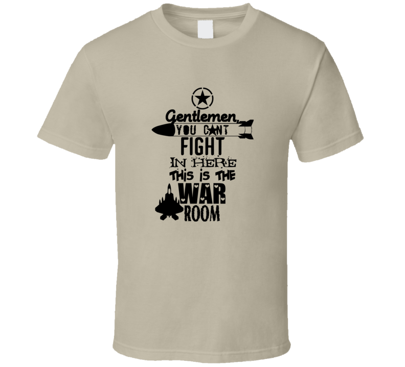 This is the War Room funny quote Dr Strangelove fan t shirt