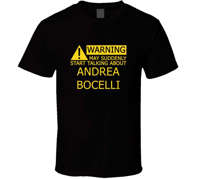 Warning May Start Talking About Andrea Bocelli Funny T Shirt