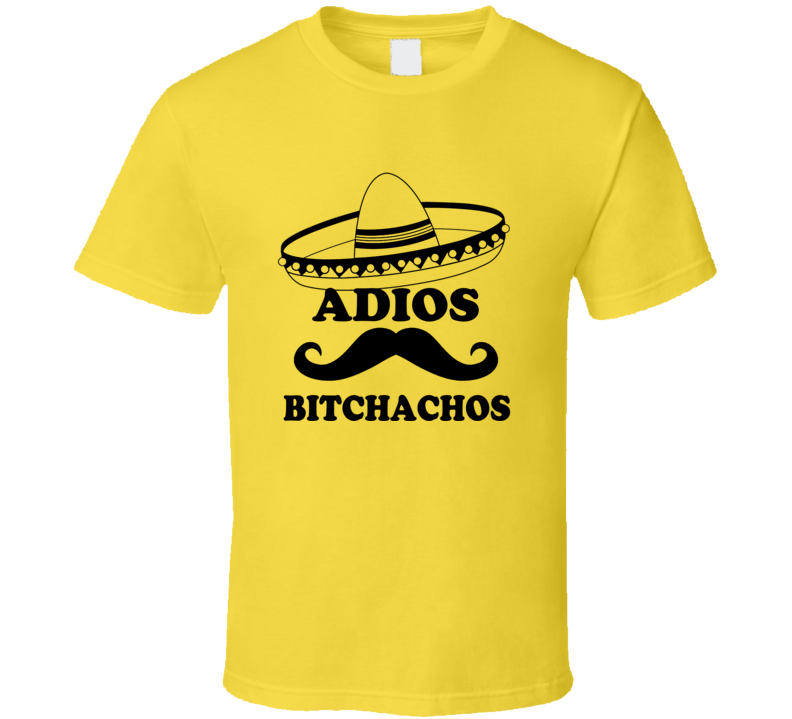 Adios Funny Spanish Mexican Sombrero Joke T Shirt