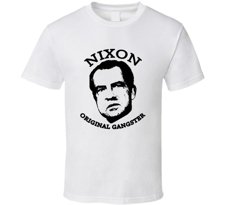 Richard Nixon President Original Gangster USA T Shirt