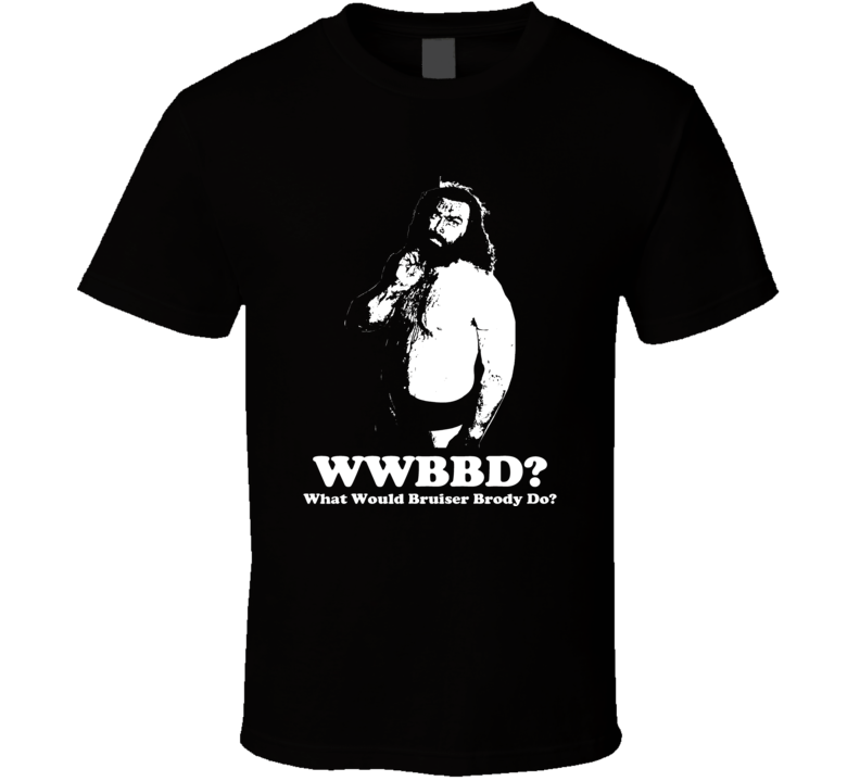 Bruiser Brody What Would Bruiser Brody Do Classic Wrestling Fan T Shirt  