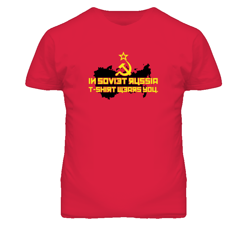 In Soviet Russia T-Shirt Wears You funny Communist