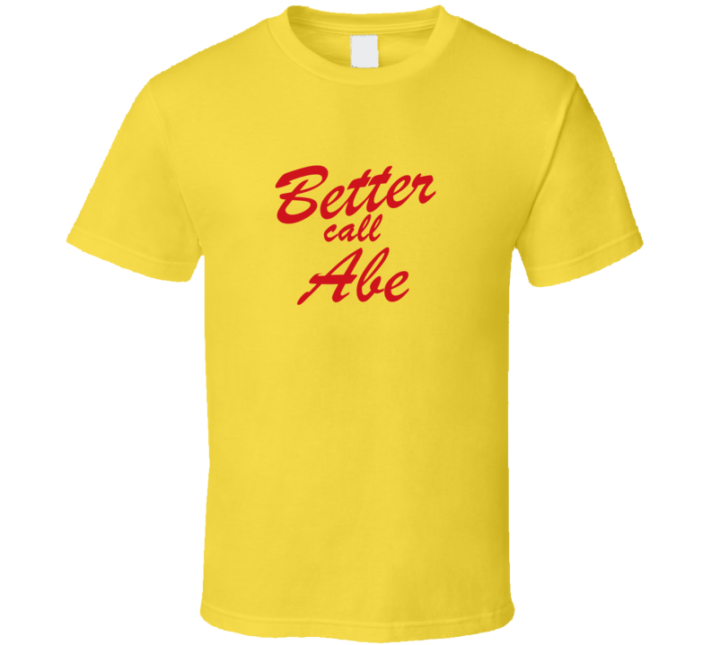 Better Call Abe Funny TV Lawyer T Shirt