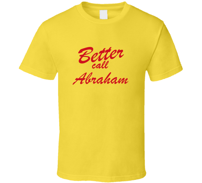 Better Call Abraham Funny TV Lawyer T Shirt