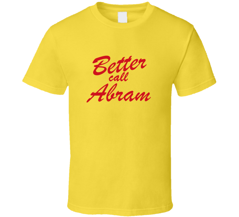 Better Call Abram Funny TV Lawyer T Shirt