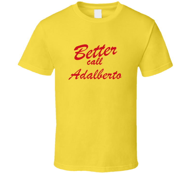 Better Call Adalberto Funny TV Lawyer T Shirt