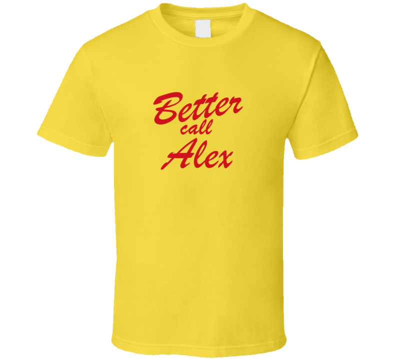 Better Call Alex Funny TV Lawyer T Shirt