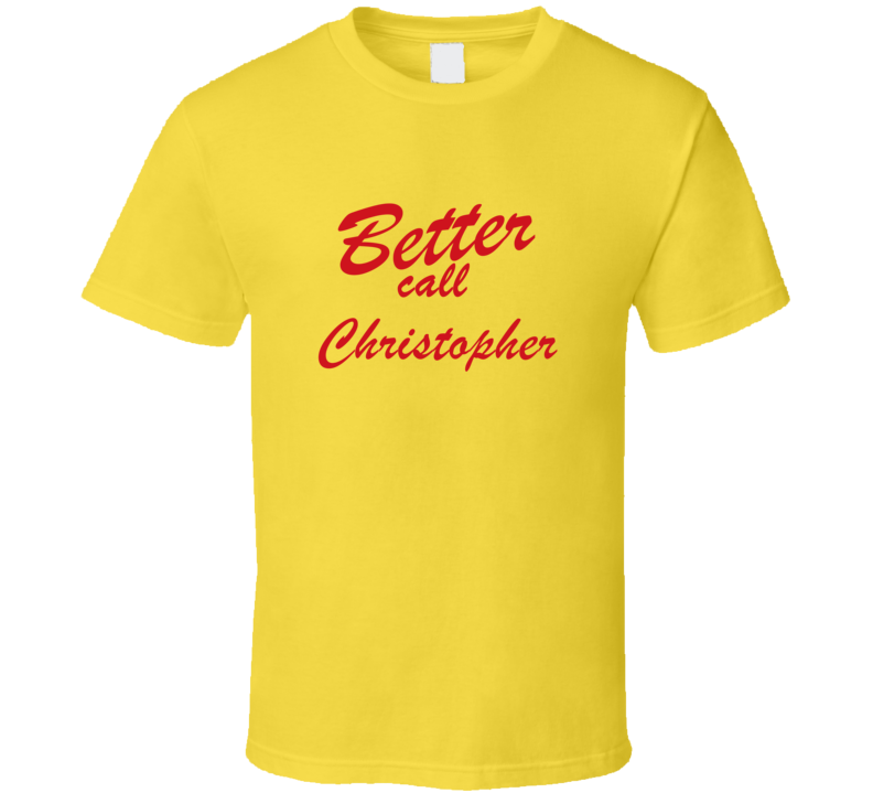 Better Call Christopher Funny TV Lawyer T Shirt