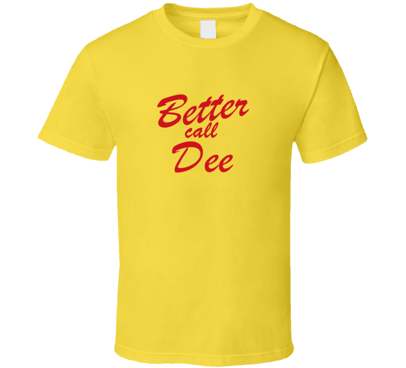 Better Call Dee Funny TV Lawyer T Shirt