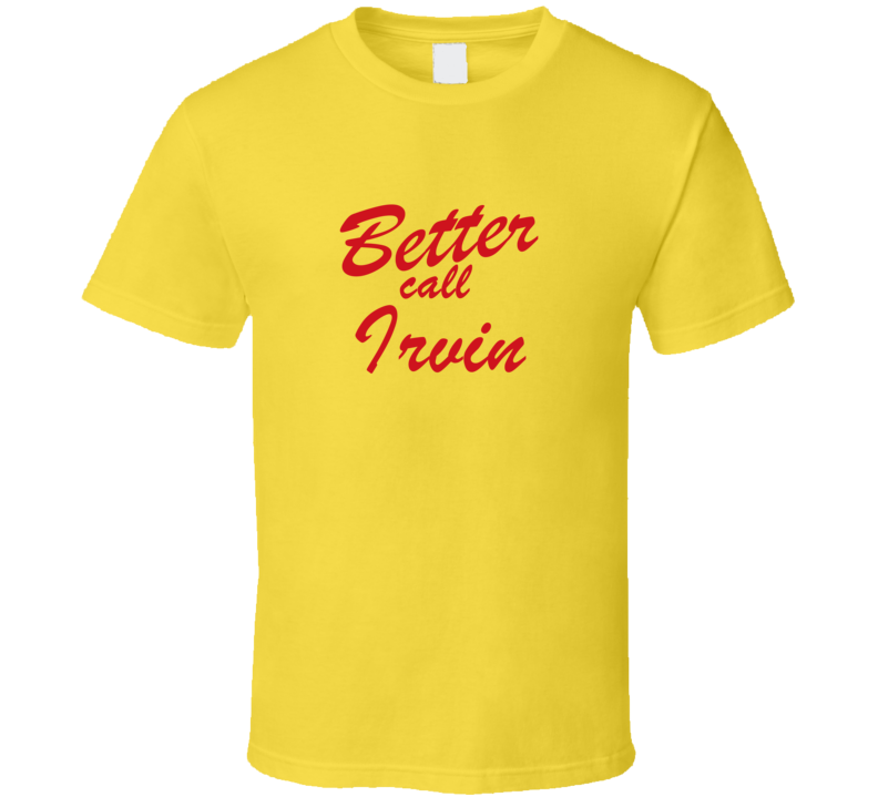 Better Call Irvin Funny TV Lawyer T Shirt