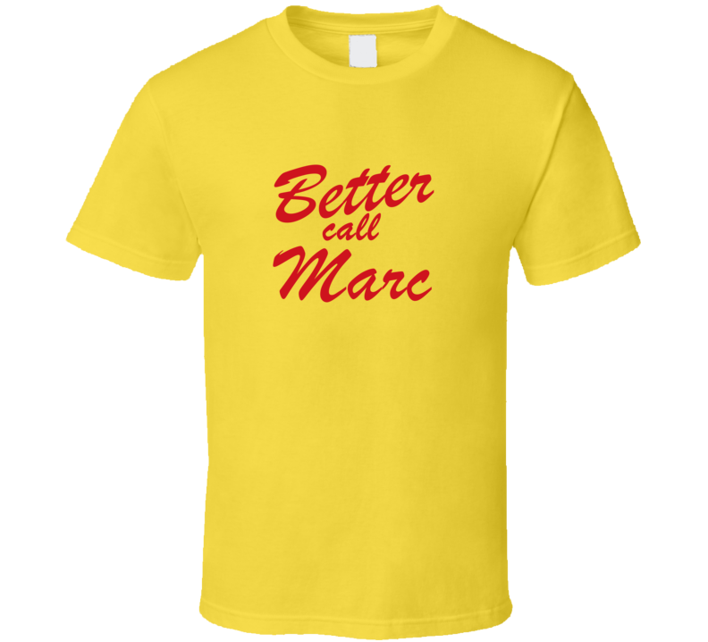 Better Call Marc Funny TV Lawyer T Shirt