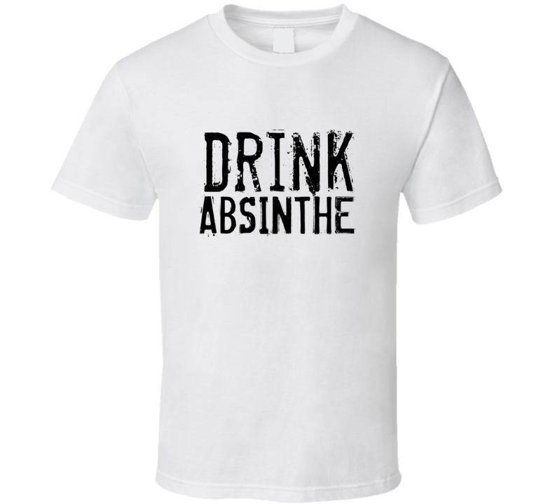 Drink Absinthe Alcohol Funny Cool Drink T Shirt