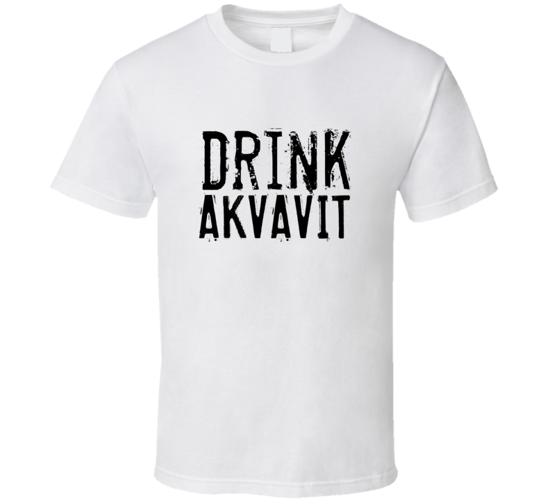 Drink Akvavit Alcohol Funny Cool Drink T Shirt