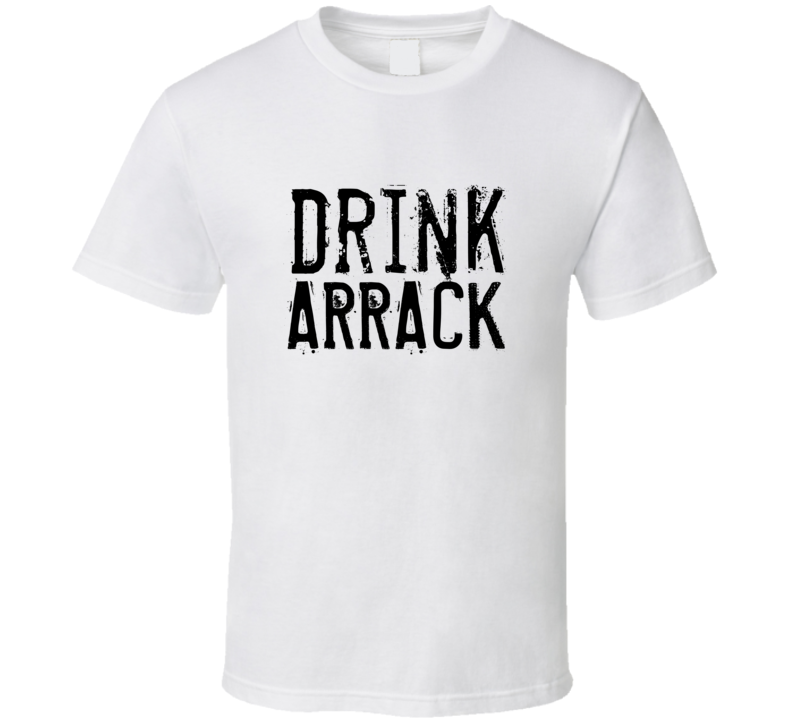 Drink Arrack Alcohol Funny Cool Drink T Shirt