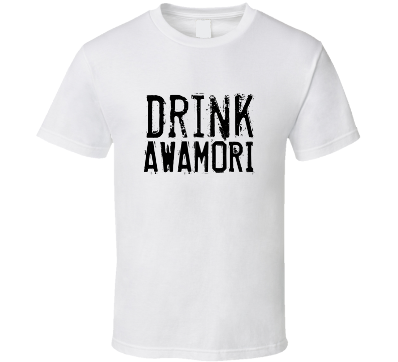 Drink Awamori Alcohol Funny Cool Drink T Shirt