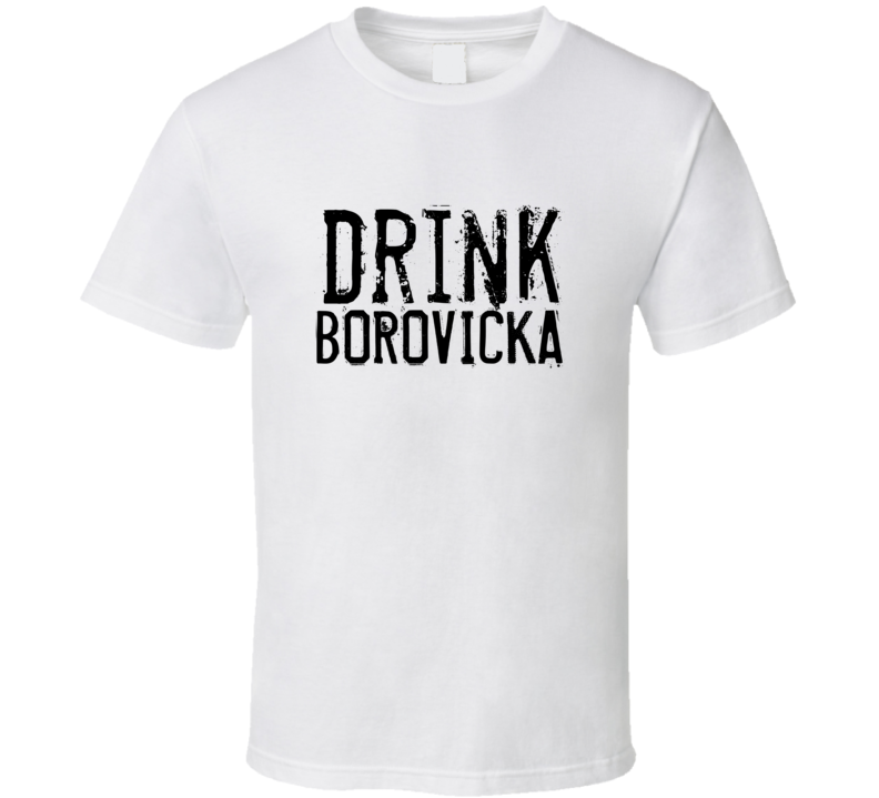 Drink Borovicka Alcohol Funny Cool Drink T Shirt