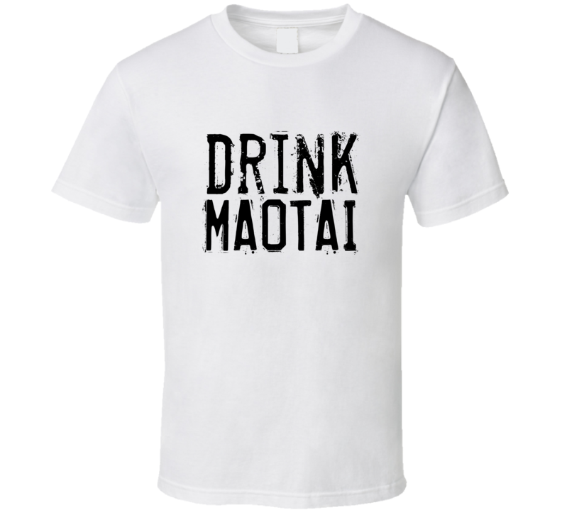 Drink Maotai Alcohol Funny Cool Drink T Shirt