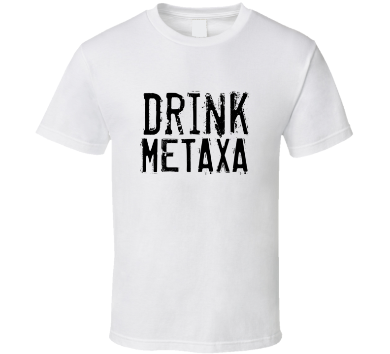 Drink Metaxa Alcohol Funny Cool Drink T Shirt