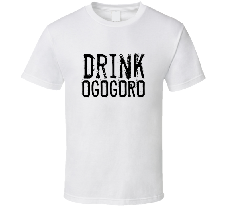 Drink Ogogoro Alcohol Funny Cool Drink T Shirt