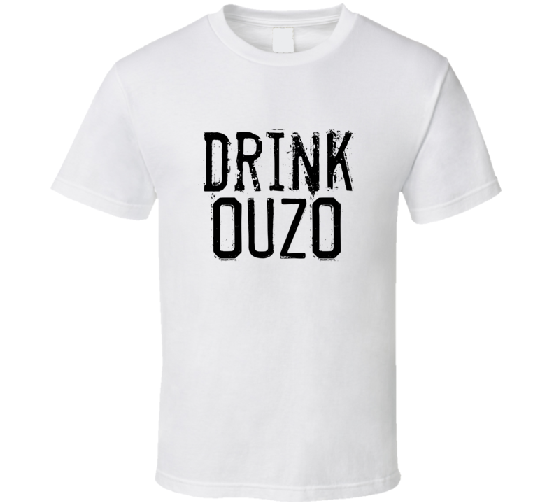 Drink Ouzo Alcohol Funny Cool Drink T Shirt