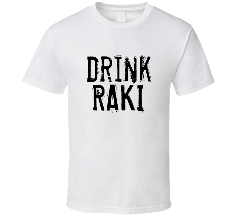 Drink Raki Alcohol Funny Cool Drink T Shirt