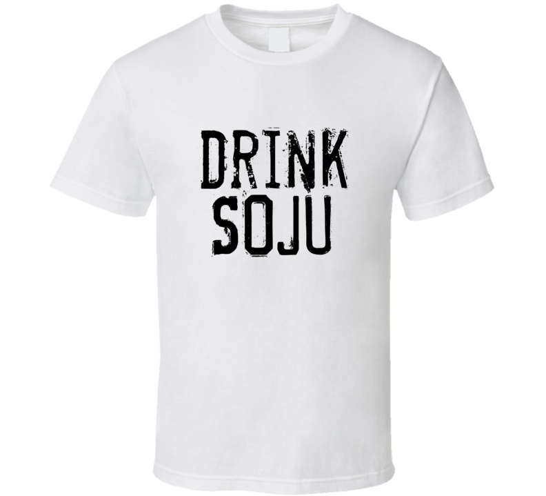 Drink Soju Alcohol Funny Cool Drink T Shirt