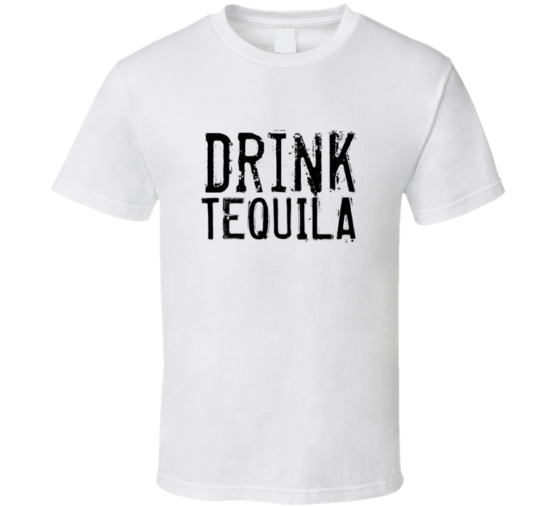 Drink Tequila Alcohol Funny Cool Drink T Shirt