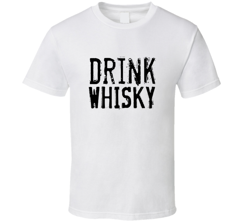 Drink Whisky Alcohol Funny Cool Drink T Shirt