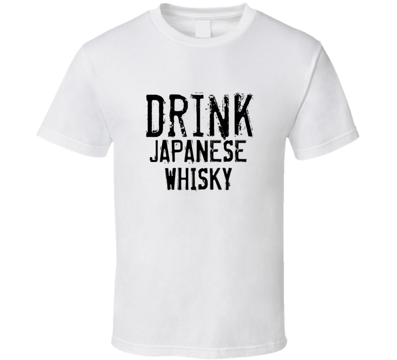 Drink Japanese Whisky Alcohol Funny Cool Drink T Shirt