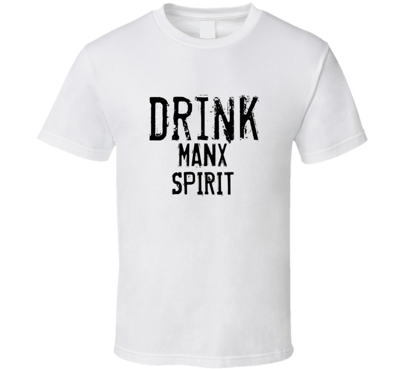 Drink Manx Spirit Alcohol Funny Cool Drink T Shirt