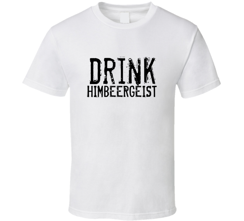 Drink Himbeergeist Alcohol Funny Cool Drink T Shirt