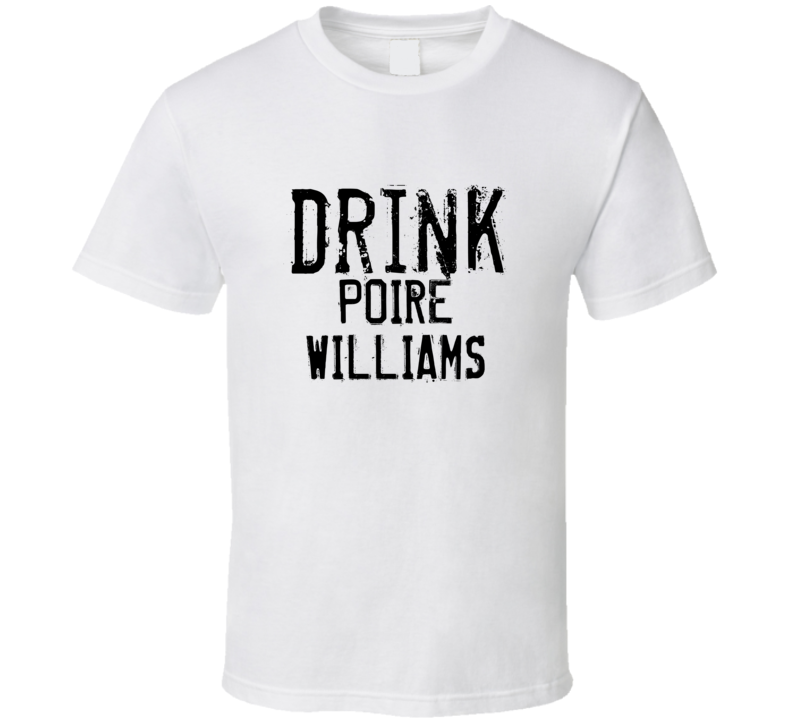 Drink Poire Williams Alcohol Funny Cool Drink T Shirt