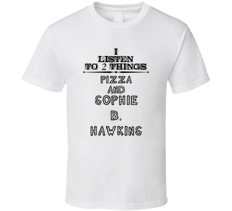 I Listen To 2 Things Pizza And Sophie B. Hawkins Funny T Shirt