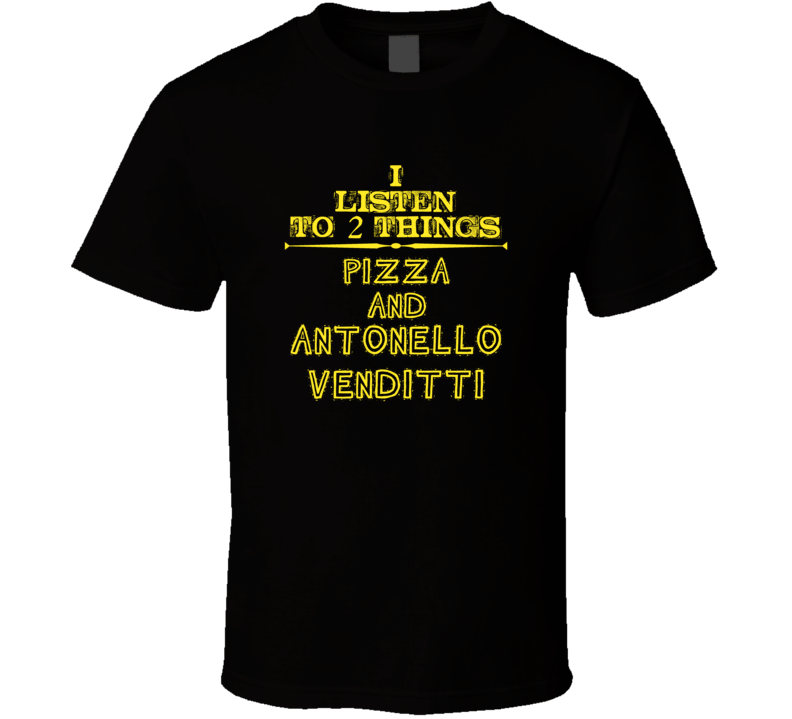 I Listen To 2 Things Pizza And Antonello Venditti Cool T Shirt