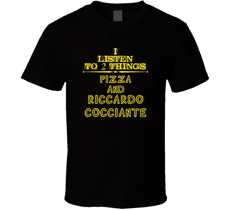 I Listen To 2 Things Pizza And Riccardo Cocciante Cool T Shirt