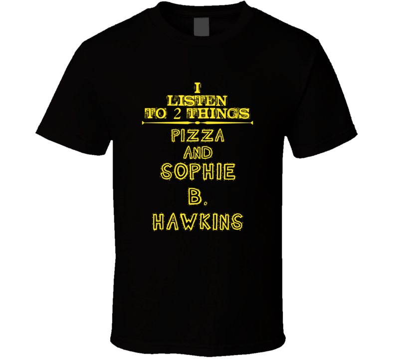 I Listen To 2 Things Pizza And Sophie B. Hawkins Cool T Shirt