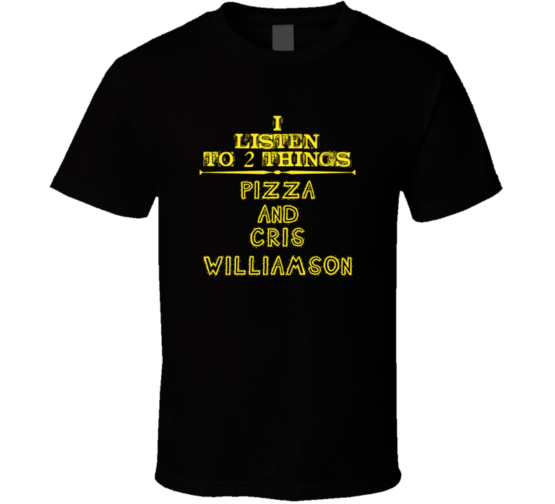 I Listen To 2 Things Pizza And Cris Williamson Cool T Shirt