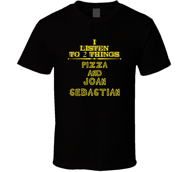 I Listen To 2 Things Pizza And Joan Sebastian Cool T Shirt