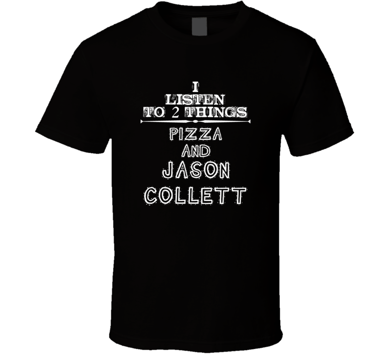 I Listen To 2 Things Pizza And Jason Collett Cool T Shirt