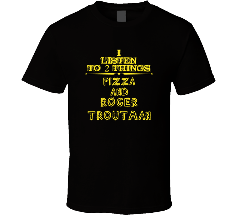 I Listen To 2 Things Pizza And Roger Troutman Cool T Shirt