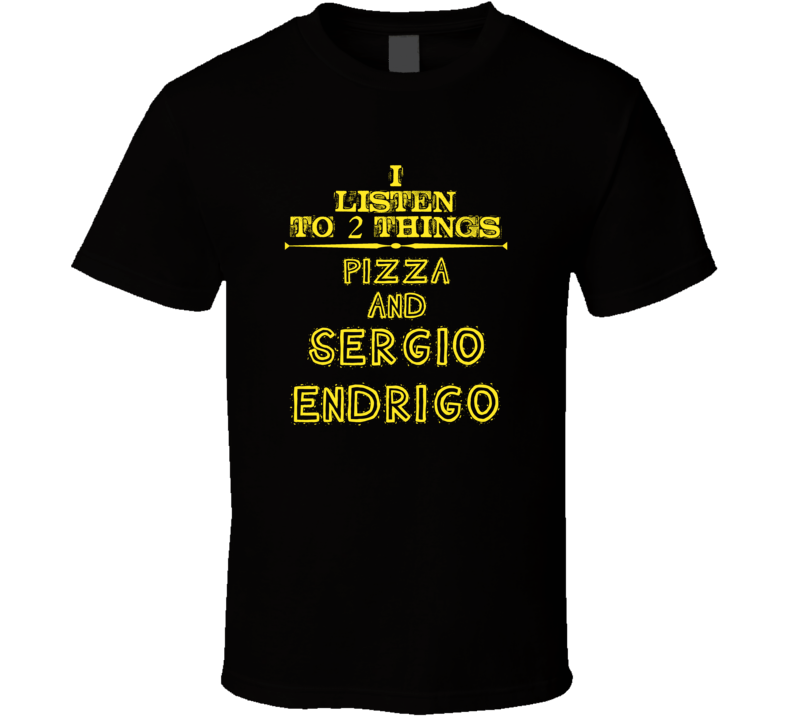 I Listen To 2 Things Pizza And Sergio Endrigo Cool T Shirt