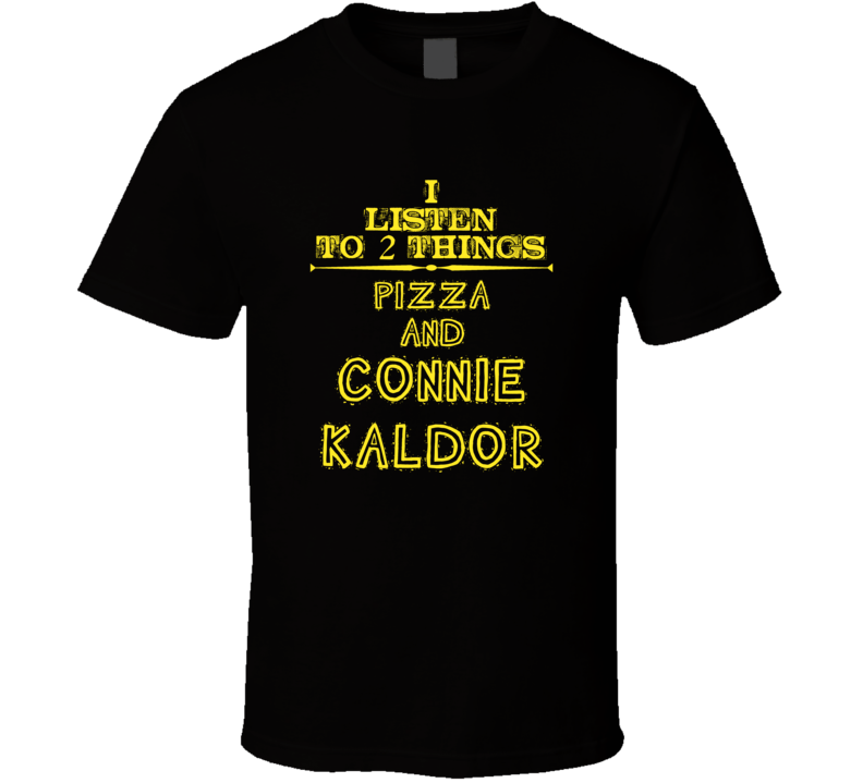 I Listen To 2 Things Pizza And Connie Kaldor Cool T Shirt