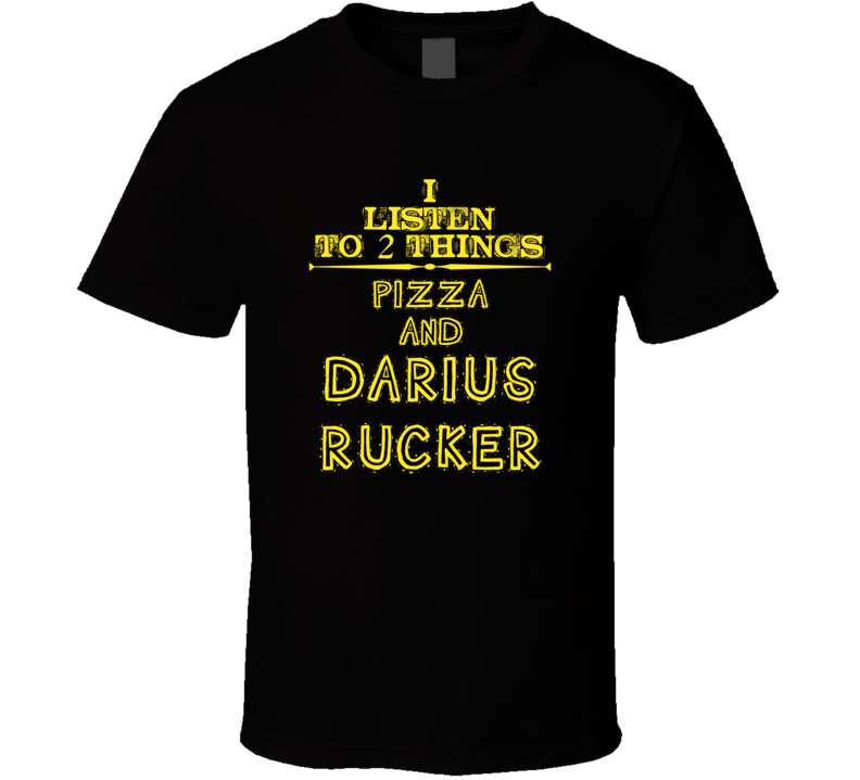 I Listen To 2 Things Pizza And Darius Rucker Cool T Shirt