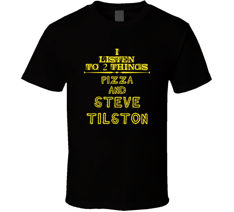 I Listen To 2 Things Pizza And Steve Tilston Cool T Shirt