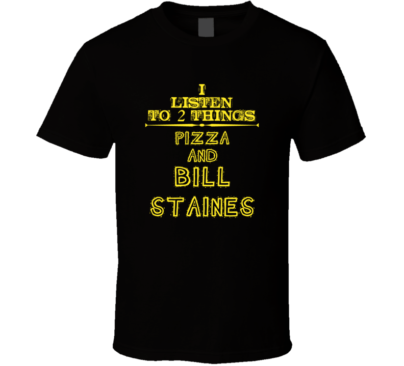 I Listen To 2 Things Pizza And Bill Staines Cool T Shirt