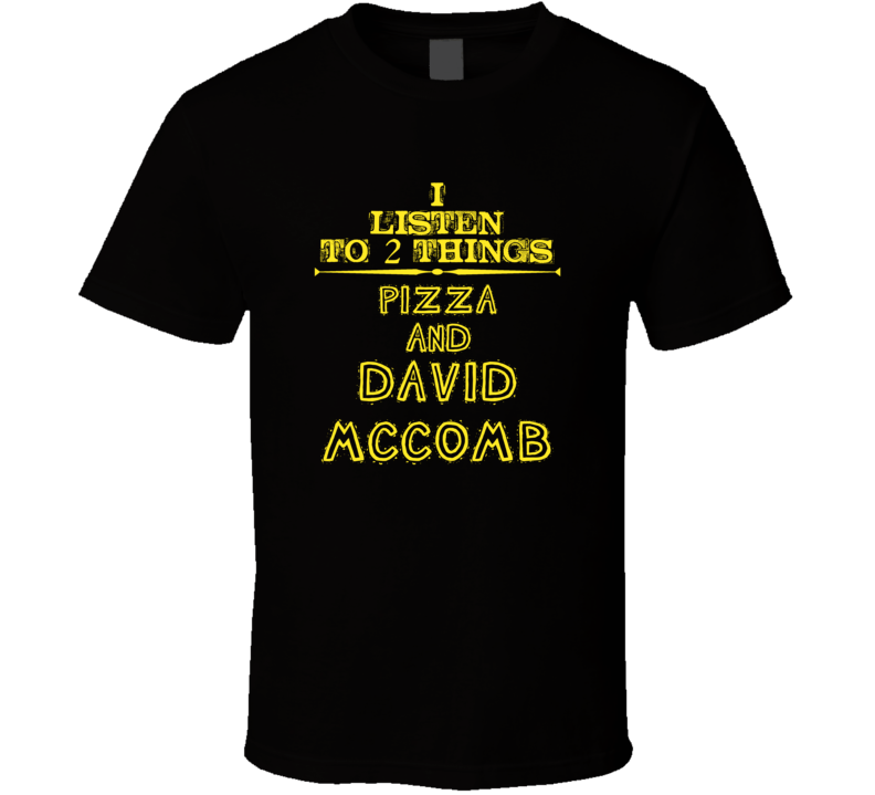 I Listen To 2 Things Pizza And David Mccomb Cool T Shirt