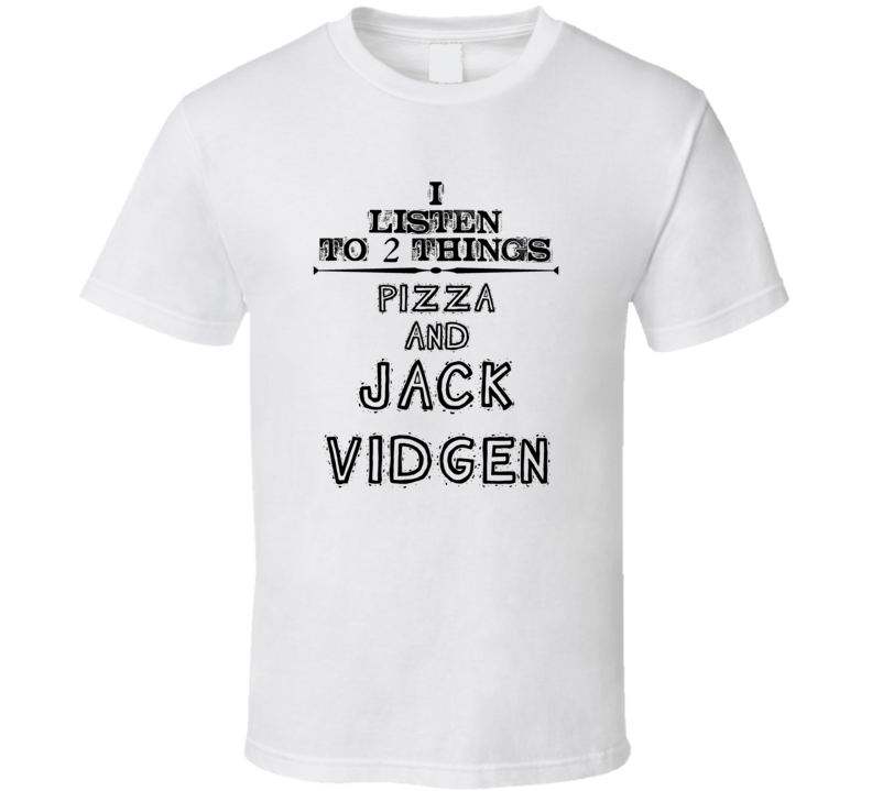 I Listen To 2 Things Pizza And Jack Vidgen Funny T Shirt