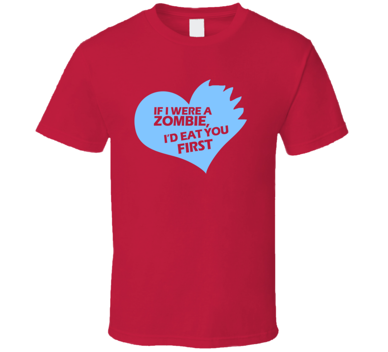 Zombie I'd Eat You First Funny Love Bae T Shirt