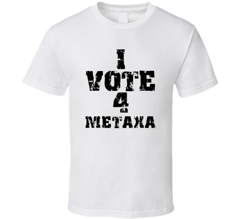 I Vote 4 Metaxa Alcohol Funny Cool T Shirt