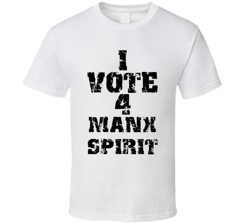 I Vote 4 Manx Spirit Alcohol Funny Cool T Shirt